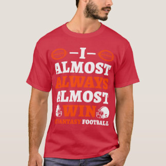 Camiseta I Almost Always Almost Win At Fantasy retro