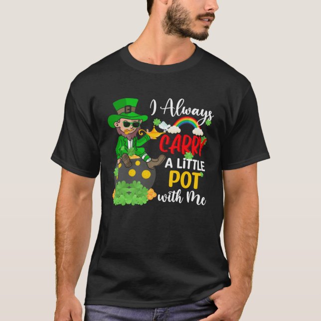 Camiseta I Always Carry A Little Pot with Me  St Patrick s  (Frente)