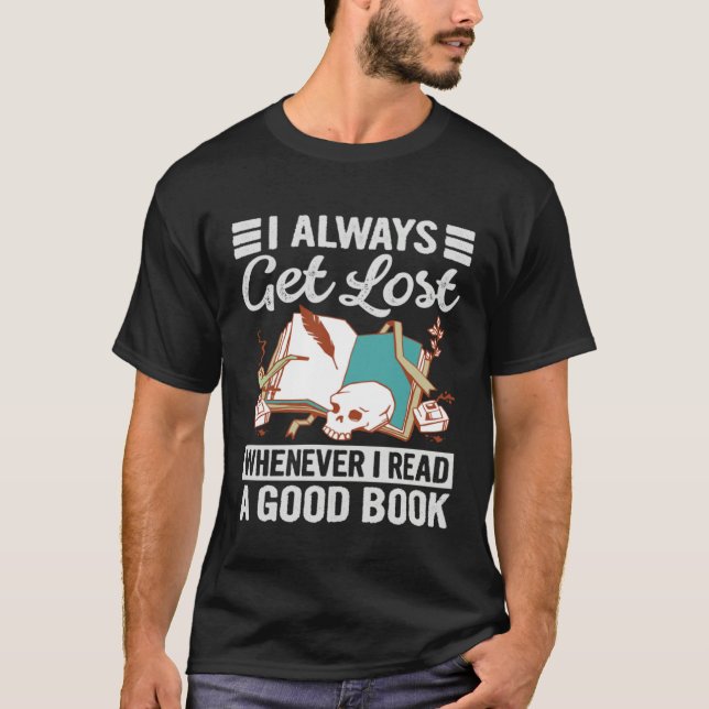 Camiseta I Always Get Lost Whenever I Read A Good Book (Frente)