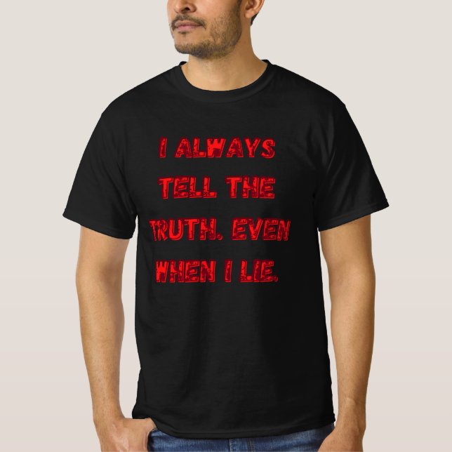 Camiseta I Always Tell The Truth. Even When I Lie. (Frente)