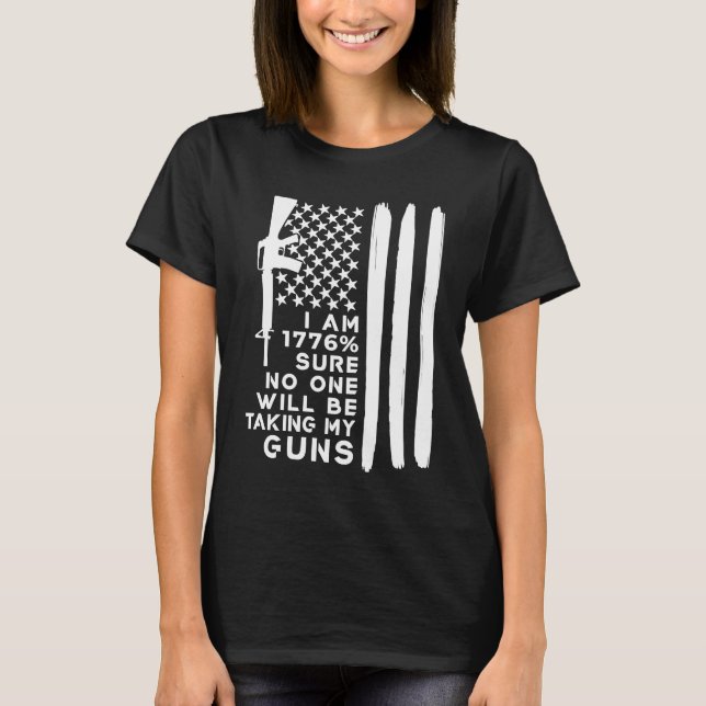 Camiseta I Am 1776 Sure No One Will Be Taking My Guns (Frente)