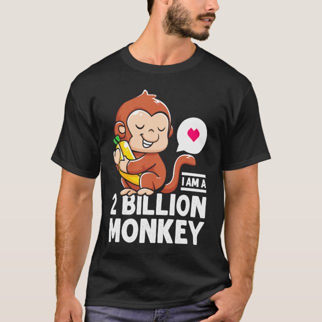 Camiseta I Am A 2 Million Monkey Banana Warm Heart Loved On (Frente)
