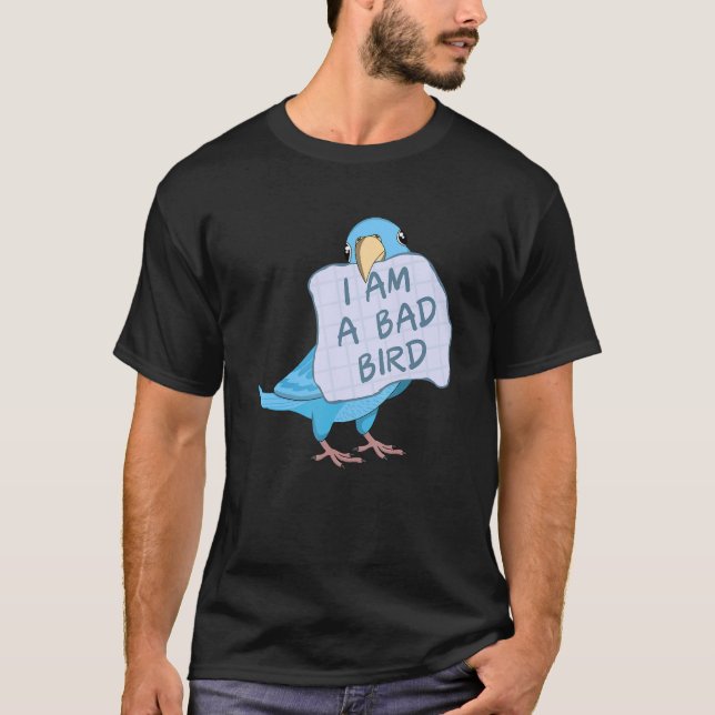 Camiseta I Am A Bad Bird I Funny Blue Parrotlet Parrot (Frente)
