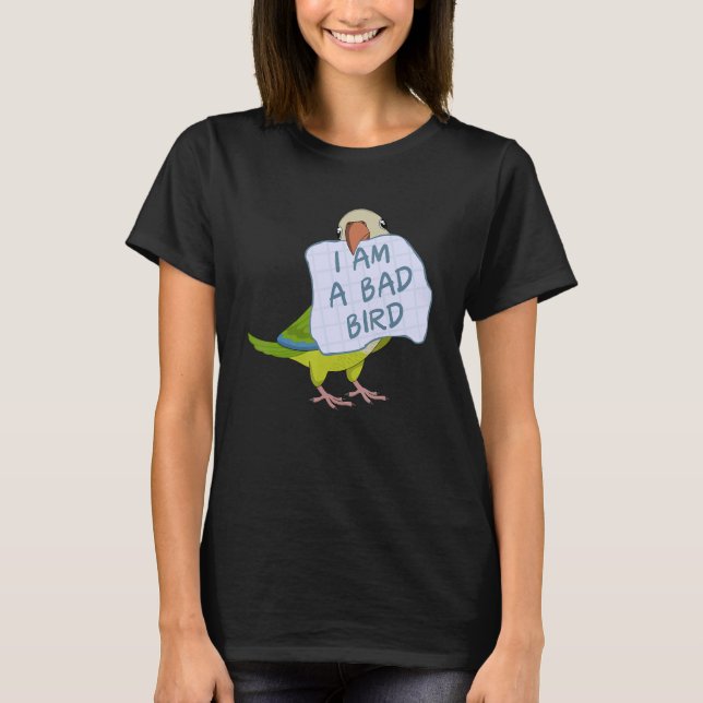 Camiseta I Am A Bad Bird I Funny Green Monk Parakeet Parrot (Frente)