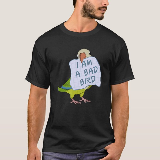 Camiseta I Am A Bad Bird I Funny Green Monk Parakeet Parrot (Frente)