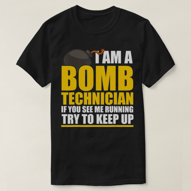 Camiseta I Am A Bomb Technician If You See Me home  (Frente do Design)