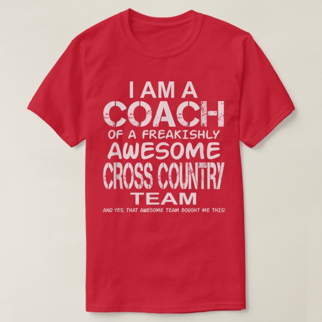 Camiseta I Am a Coach Of Freakishly Awesome Cross Country T (Frente do Design)