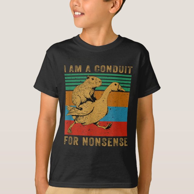 Camiseta I Am A Conduit For Nonsense Capybara Goose  (Frente)