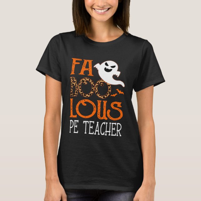 Camiseta I am a faboolous PE Teacher on Halloween Party  Gh (Frente)