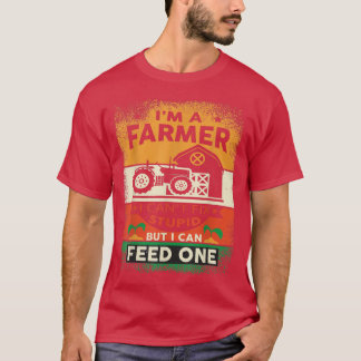 Camiseta I Am A Farmer I Cant Fi It Stupid But I Can Feed O