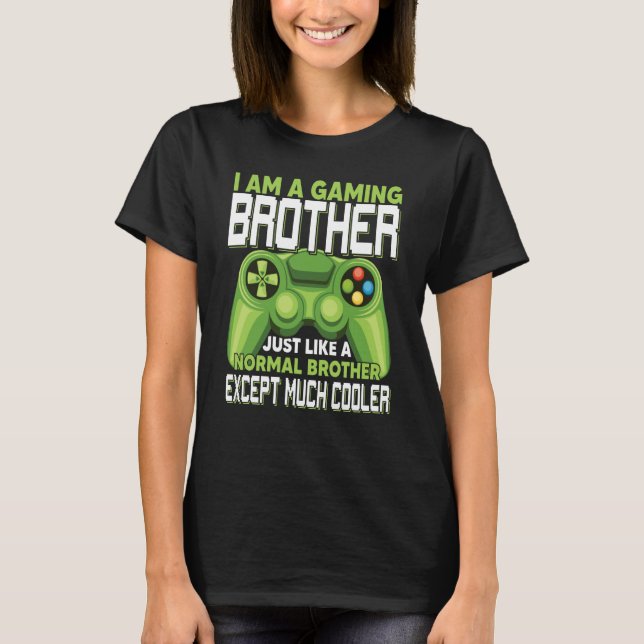 Camiseta I Am A Gaming Brother Except Much Cooler Gamer Vid (Frente)