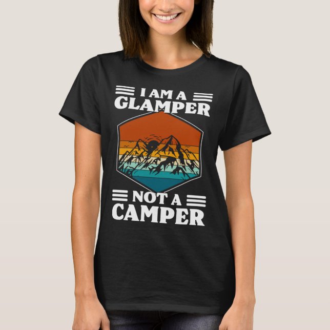 Camiseta I Am A Glamper Not A Camper Glamping (Frente)