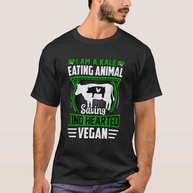 Camiseta I am a Kale eating Animal saving kind hearted Vega (Frente)