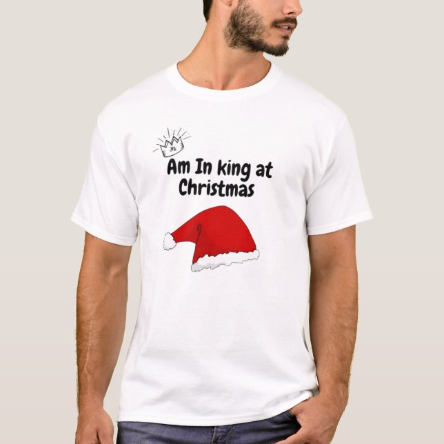 Camiseta I am a king at Christmas (Frente)