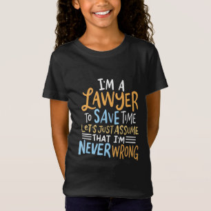 Camiseta I Am A Lawyer To Save Your Time