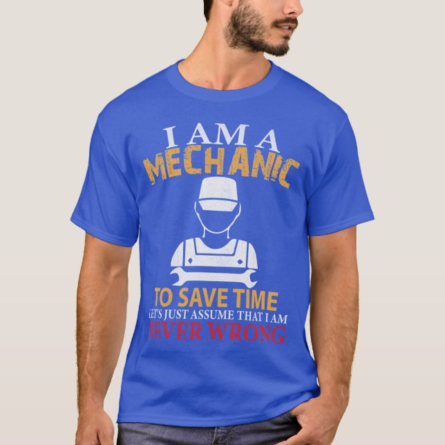 Camiseta I am a Mechanic to Save Time Lets Just Assume that (Frente)