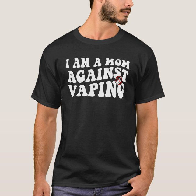 Camiseta i am a mom against vaping  Anti Vape Campaign 5 (Frente)