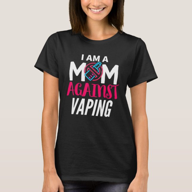 Camiseta I Am A Mom Against Vaping  Moms Anti Vape (Frente)