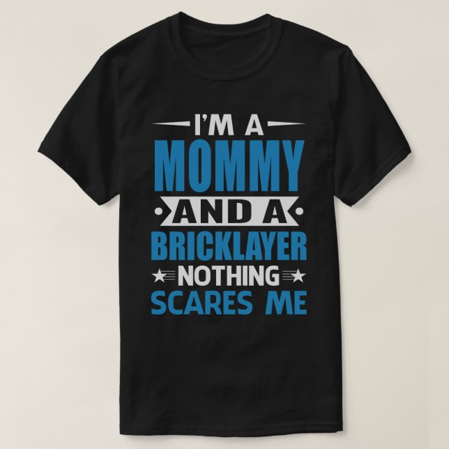 Camiseta I Am A MOMMY And A Bricklayer Nothing Scares Me (Frente do Design)