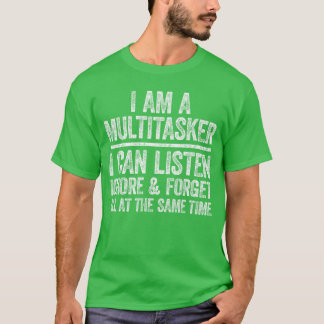 Camiseta I Am A Multitasker I Can Listen Ignore Forget Funn