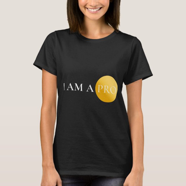 Camiseta I AM A PRO | Minimalist Motivational  (Frente)