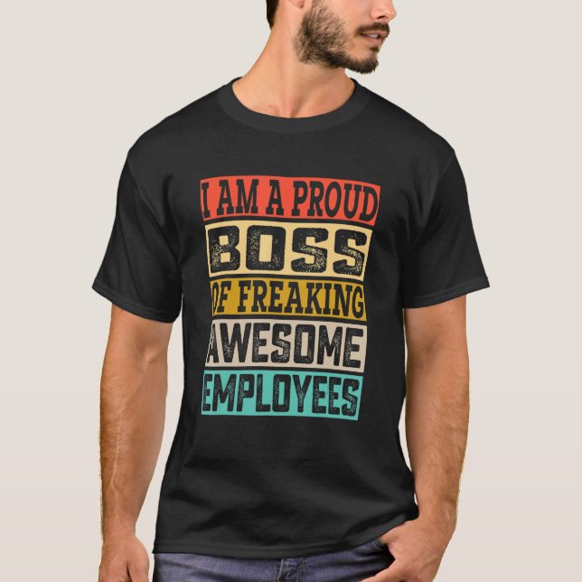 Camiseta I Am A Proud Boss Of Freaking Awesome Employees Bo (Frente)