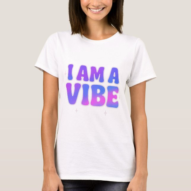 Camiseta I Am A Vibe — Energy Frequency Manifestation Desig (Frente)
