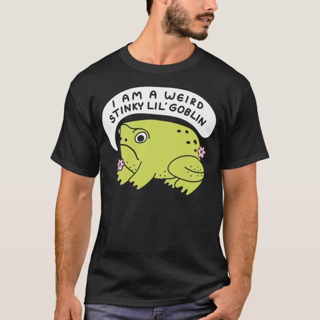 Camiseta I Am A Weird Stinky Lil' Goblin Frog (Frente)