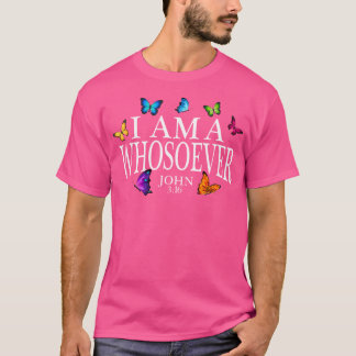 Camiseta I Am A Whosoever John 316 Jesus Christian Butterfl