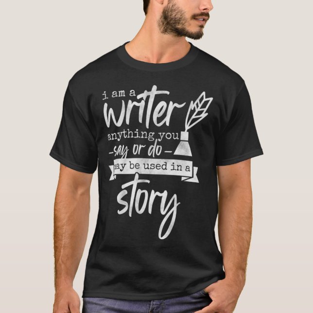 Camiseta I Am A Writer Anything You Say  Book Author & Nove (Frente)