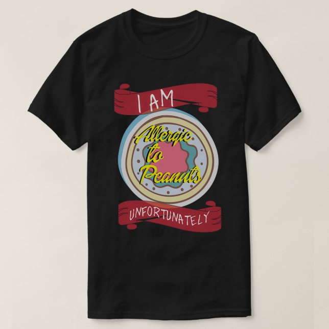 Camiseta I am allergic to Peanuts unfortunately (Frente do Design)
