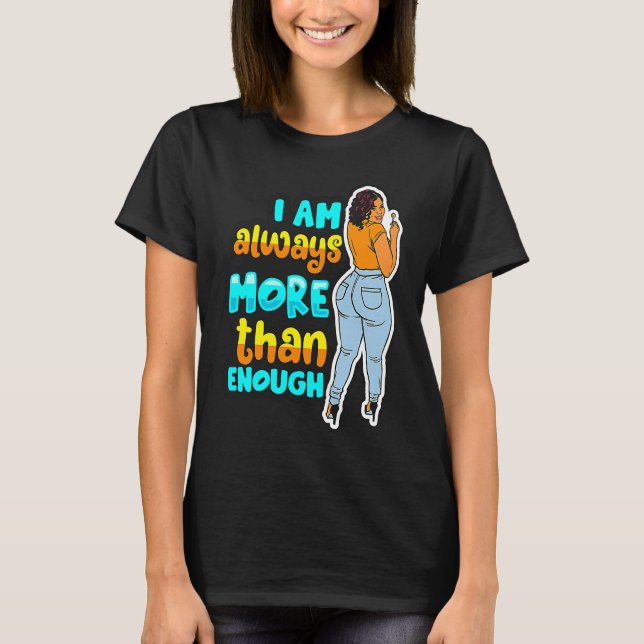 Camiseta I Am Always More Than Enough Black Girl Magic Mela (Frente)