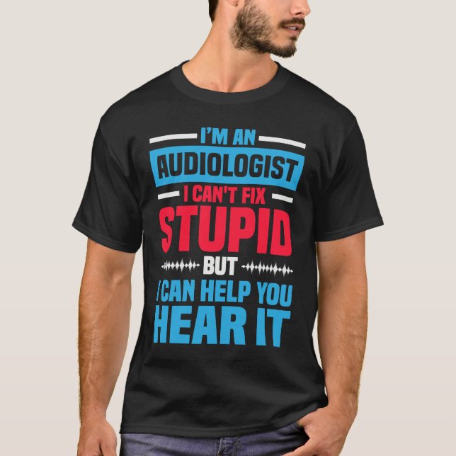 Camiseta I Am An Audiologist  Saying ENT Doctor Audiology (Frente)