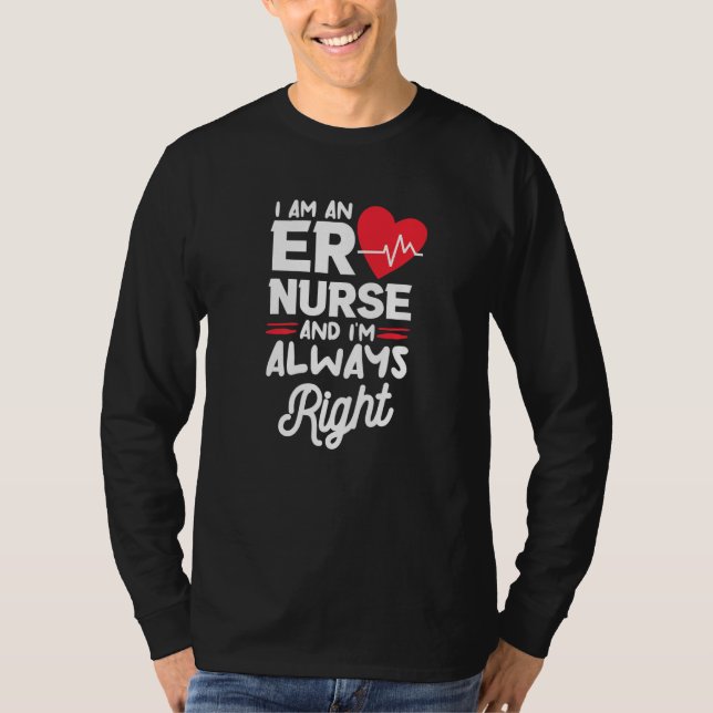 Camiseta I Am An ER Nurse And I'm Always Right Emergency Ro (Frente)