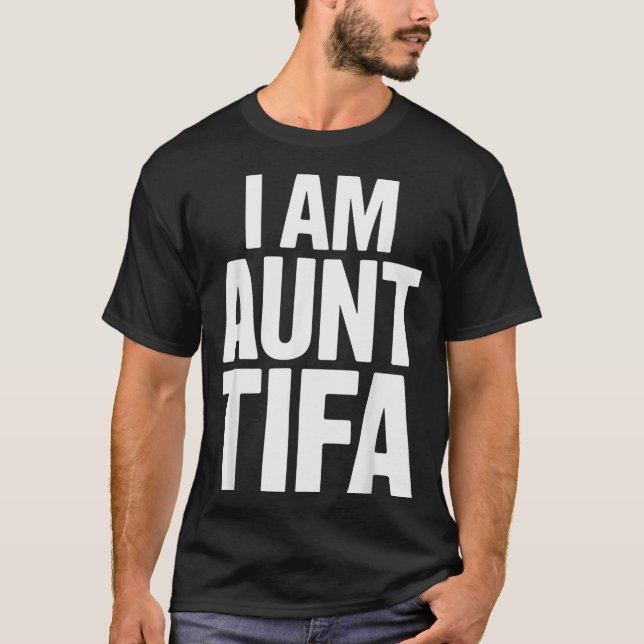 Camiseta I Am Aunt Tifa Bold Statement Family Humor  (Frente)