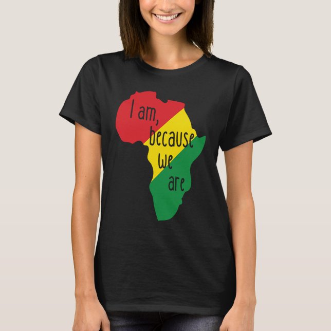 Camiseta I am Because We Are African Pride Black History Mo (Frente)