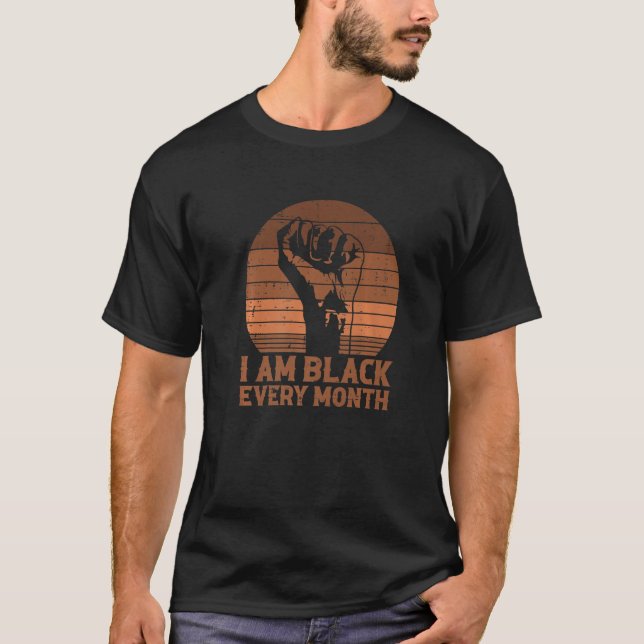 Camiseta I Am Black Every Month African History BHM Melanin (Frente)