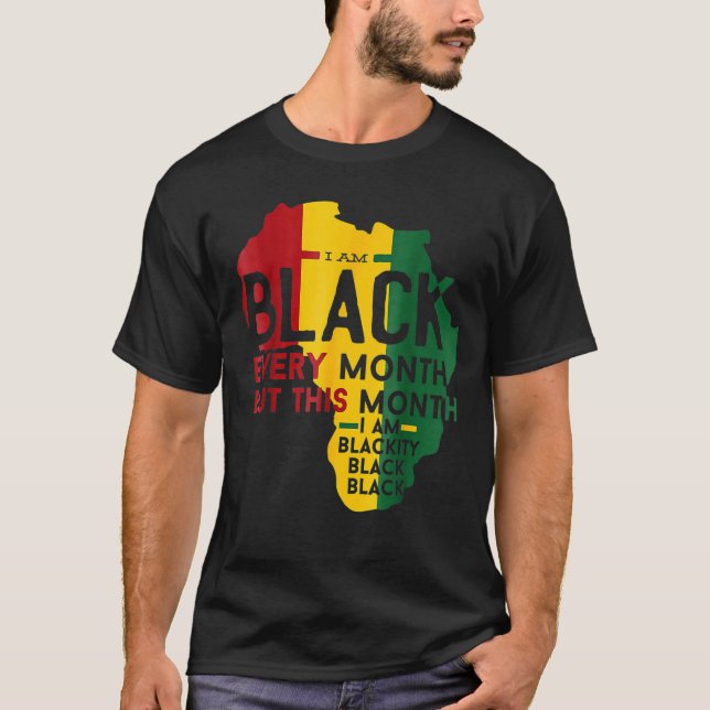 Camiseta I Am Black Every Month Black Black History Month (Frente)