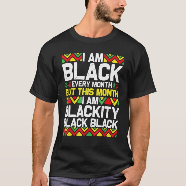 Camiseta I Am Black Every Month Black Black History Month 2 (Frente)