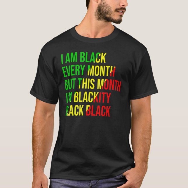 Camiseta I Am Black Every Month but This Month I'm Blackity (Frente)