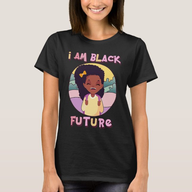 Camiseta I am Black Future Black Girl Magic Natural Afro Ha (Frente)