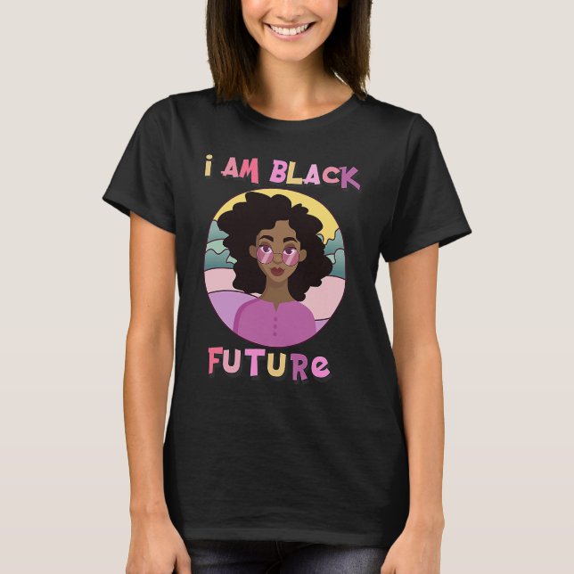Camiseta I am Black Future Black Girl Magic Natural Afro Ha (Frente)