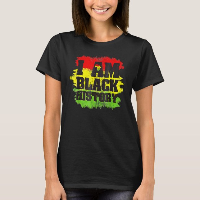 Camiseta I Am Black History Month African Pride Black Every (Frente)