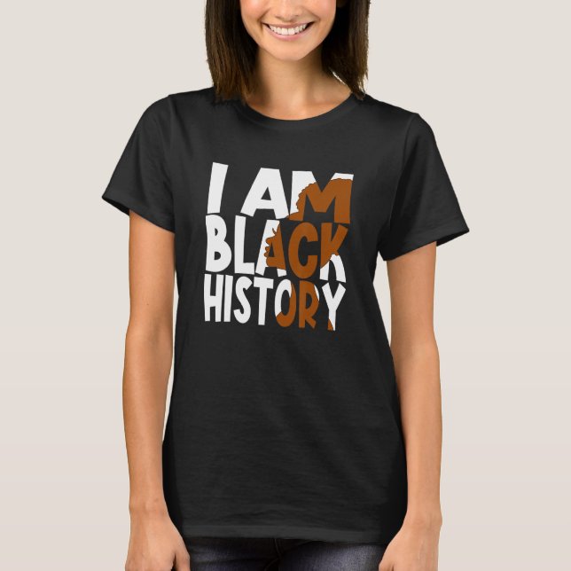 Camiseta I Am Black History Proud Afro Melanin Black Women  (Frente)