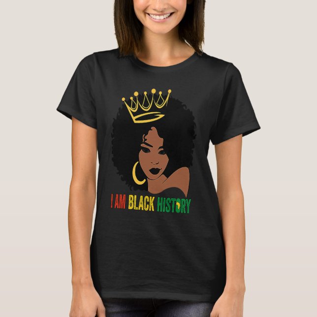 Camiseta I AM BLACK HISTORY Women Girls Black Queen Month H (Frente)