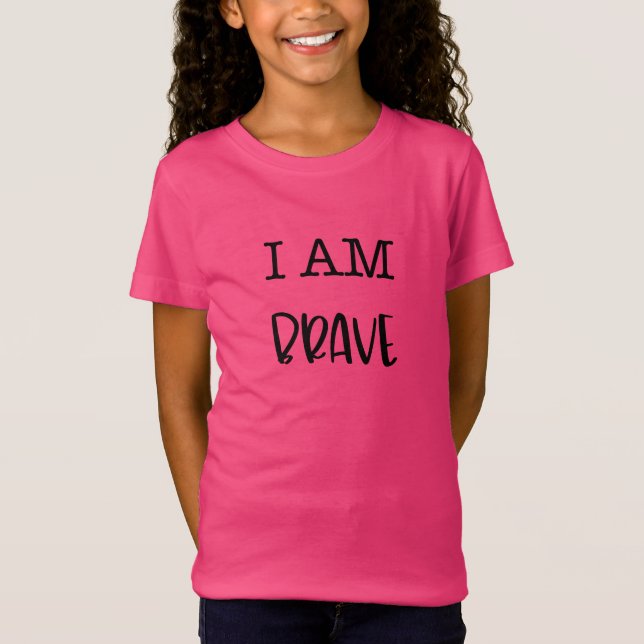 Camiseta { I Am Brave } Empoderamento T-Shirt (Frente)