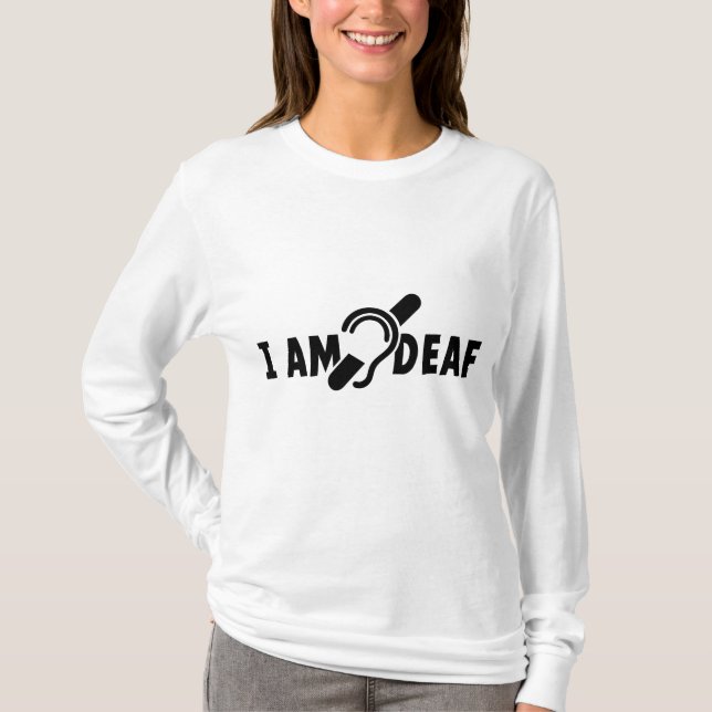 Camiseta I am deaf. Limited hearing. Doven, slechthorend (Frente)