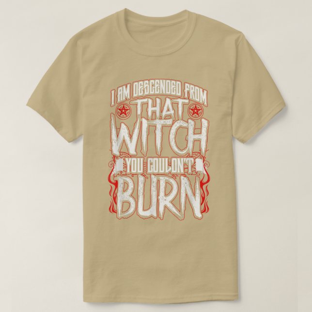 Camiseta I am Descended From That Witch You Couldnt Burn  (Frente do Design)