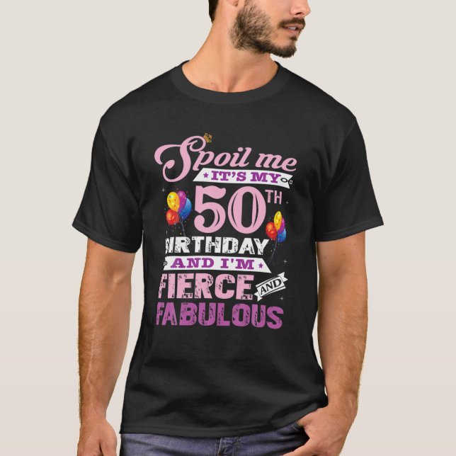 Camiseta I Am Fierce And Fabulous 50Th Birthday T (Frente)