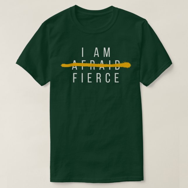 Camiseta I Am Fierce Fearless Powerful Woman Inspirational  (Frente do Design)